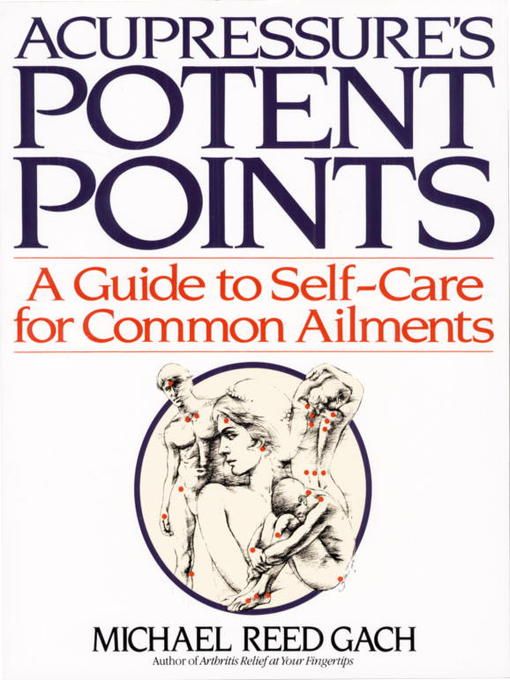 Title details for Acupressure's Potent Points by Michael Reed Gach, PhD - Available
